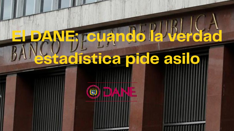 El DANE cuando la verdad estadística pide asilo